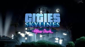 / Cities: Skylines - After Dark -      GAMMAGAMES.RU