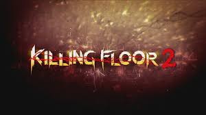 / KILLING FLOOR 2