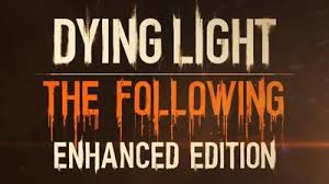  Dying Light - The Following -      GAMMAGAMES.RU