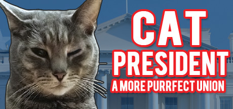 Cat President ~A More Purrfect Union~ -  
