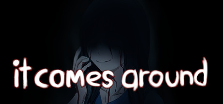 It Comes Around - A Kinetic Novel - , ,  ,        GAMMAGAMES.RU