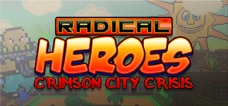 Radical Heroes: Crimson City Crisis - , ,  ,  