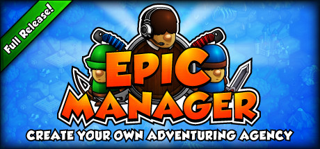 Epic Manager - Create Your Own Adventuring Agency! - , ,  ,        GAMMAGAMES.RU