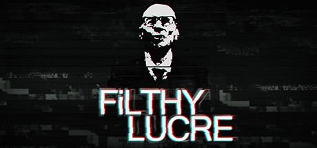 Filthy Lucre - , ,  ,  