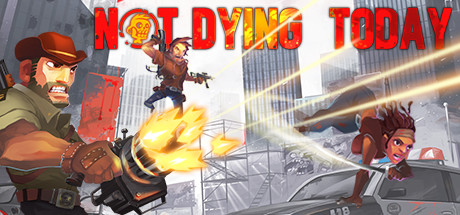Not Dying Today - , ,  ,  