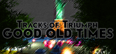  Tracks of Triumph: Good Old Times (+11) FliNG -      GAMMAGAMES.RU