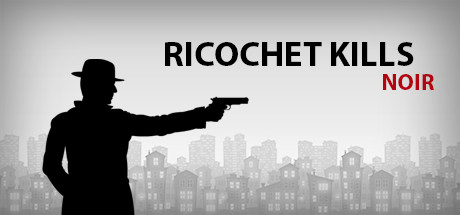  Ricochet Kills: Noir (+11) FliNG -      GAMMAGAMES.RU
