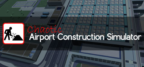   Chaotic Airport Construction Simulator