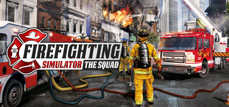   Firefighting Simulator - The Squad -      GAMMAGAMES.RU