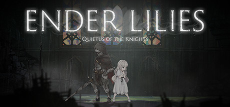   ENDER LILIES: Quietus of the Knights -      GAMMAGAMES.RU