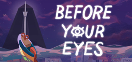   Before Your Eyes -      GAMMAGAMES.RU