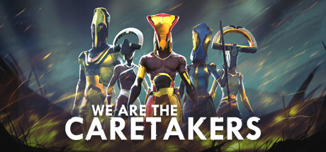  We Are The Caretakers -      GAMMAGAMES.RU