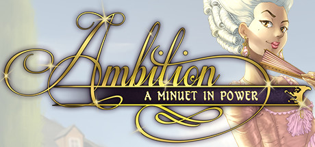   Ambition: A Minuet in Power -      GAMMAGAMES.RU