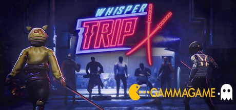   Whisper Trip -      GAMMAGAMES.RU