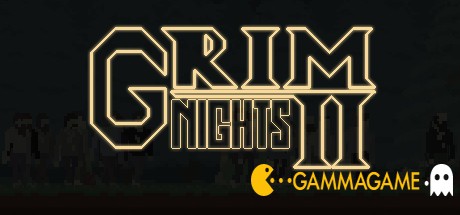   Grim Nights 2 -      GAMMAGAMES.RU