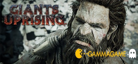   Giants Uprising -      GAMMAGAMES.RU