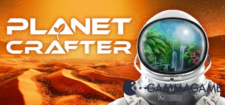   The Planet Crafter -      GAMMAGAMES.RU