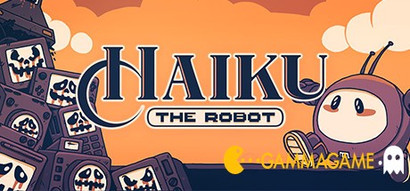   Haiku the Robot -      GAMMAGAMES.RU