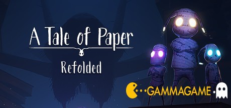  A Tale of Paper: Refolded -      GAMMAGAMES.RU