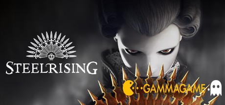   Steelrising  FliNG -      GAMMAGAMES.RU