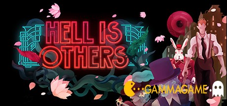   Hell is Others -      GAMMAGAMES.RU