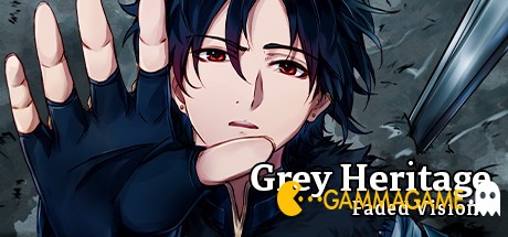   Grey Heritage: Faded Vision -      GAMMAGAMES.RU