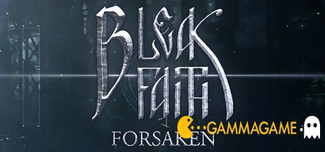   Bleak Faith: Forsaken -      GAMMAGAMES.RU