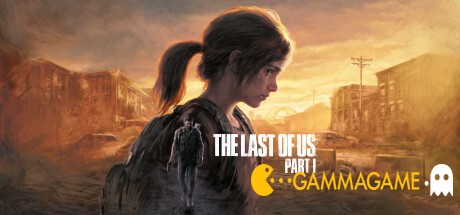   The Last of Us Part 1  FliNG -      GAMMAGAMES.RU