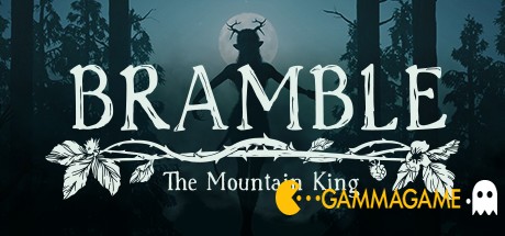   Bramble: The Mountain King (v1.0+)  -      GAMMAGAMES.RU