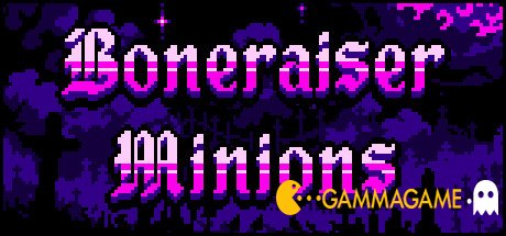  Boneraiser Minions -      GAMMAGAMES.RU