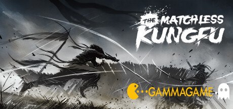   The Matchless Kungfu -      GAMMAGAMES.RU