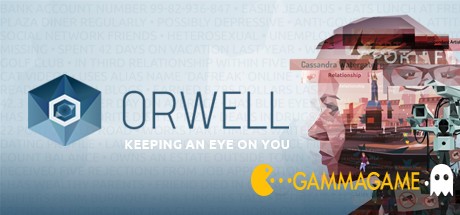   Orwell: Keeping an Eye On You -      GAMMAGAMES.RU