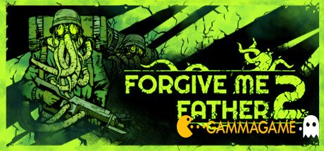  Forgive Me Father 2 -  -      GAMMAGAMES.RU
