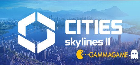   Cities: Skylines 2 -      GAMMAGAMES.RU