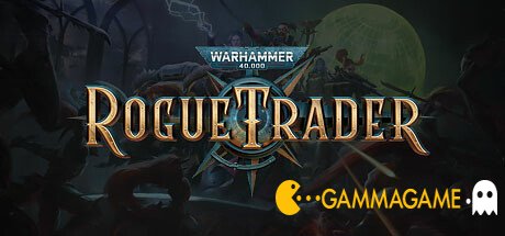   Warhammer 40,000: Rogue Trader -  -      GAMMAGAMES.RU