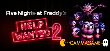 Five Nights at Freddy's: Help Wanted 2 / FNAF -  -      GAMMAGAMES.RU
