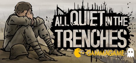   All Quiet in the Trenches -      GAMMAGAMES.RU