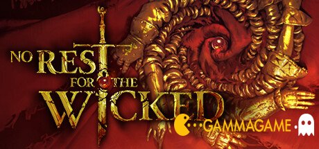   No Rest for the Wicked -  () -      GAMMAGAMES.RU