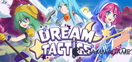   Dream Tactics -      GAMMAGAMES.RU