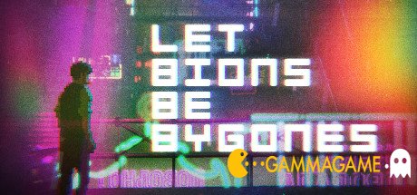   Let Bions Be Bygones -      GAMMAGAMES.RU