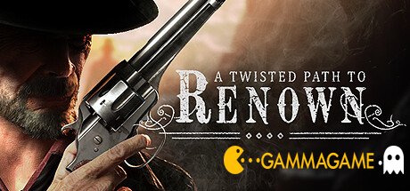   A Twisted Path to Renown -      GAMMAGAMES.RU