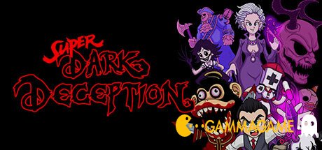   Super Dark Deception -      GAMMAGAMES.RU