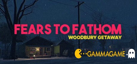   Fears to Fathom - Woodbury Getaway