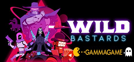   Wild Bastards -      GAMMAGAMES.RU