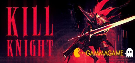   KILL KNIGHT - 