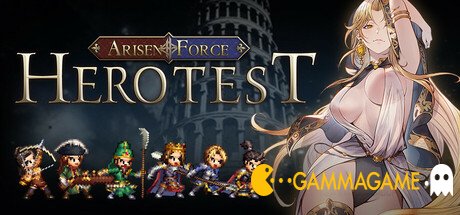   Arisen Force: HeroTest -      GAMMAGAMES.RU