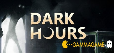    Dark Hours -      GAMMAGAMES.RU