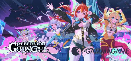  Rebellion GODSOUL: Awakening