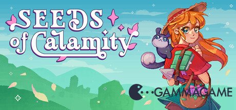  Seeds of Calamity () -      GAMMAGAMES.RU