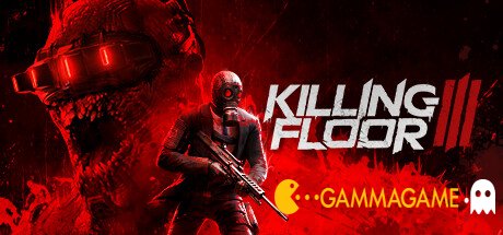   Killing Floor 3 () -      GAMMAGAMES.RU